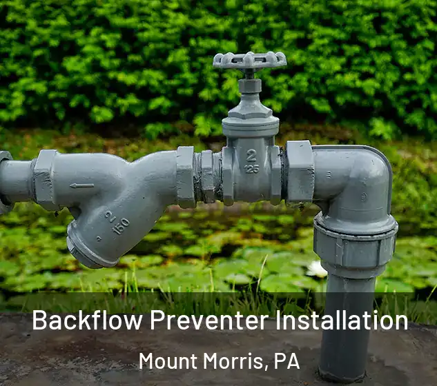  Backflow Preventer Installation Mount Morris, PA