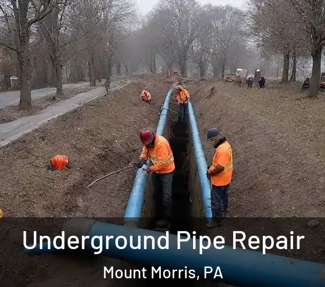 Underground Pipe Repair Mount Morris, PA