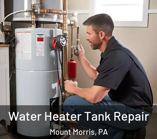  Water Heater Tank Repair Mount Morris, PA